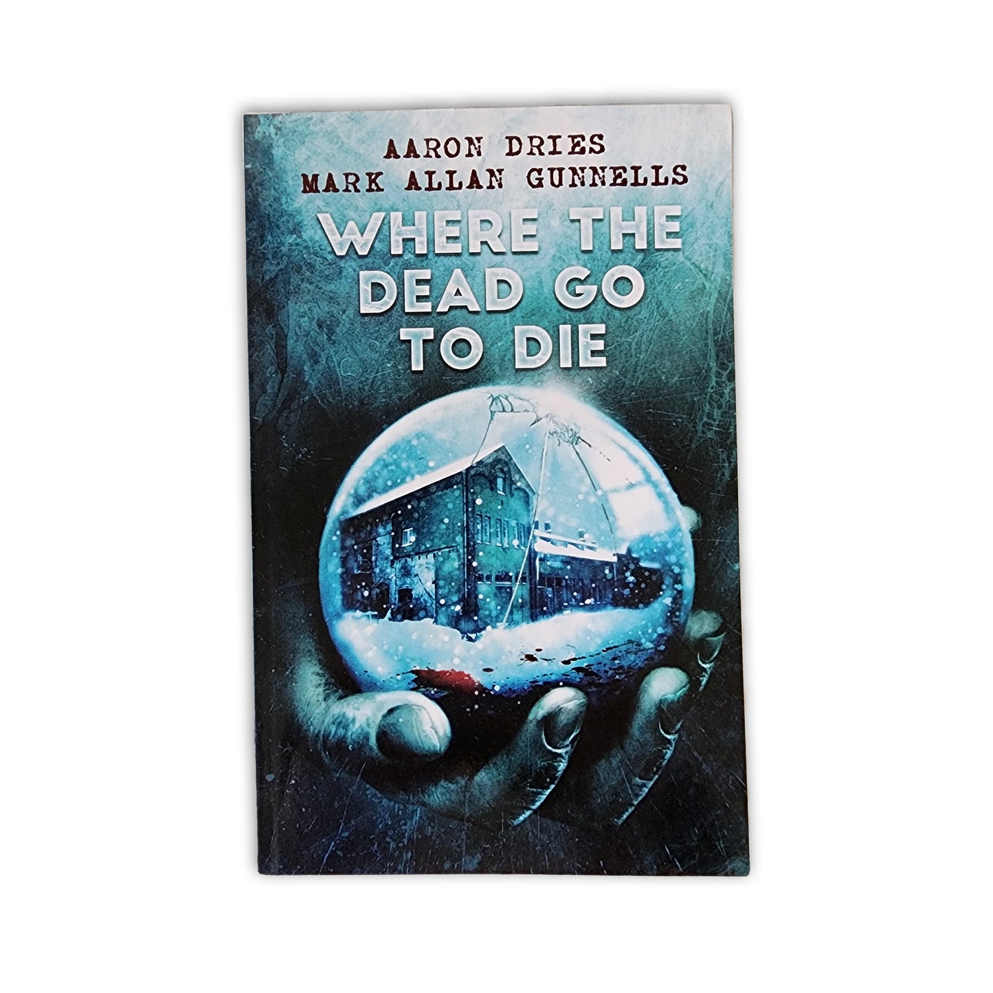 Aaron Dries- Where The Dead Go To Die - 2016