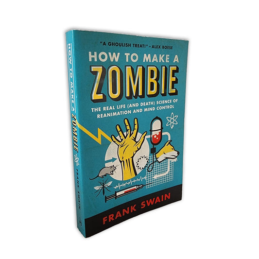 Frank Swain - How To Make A Zombie - 2013