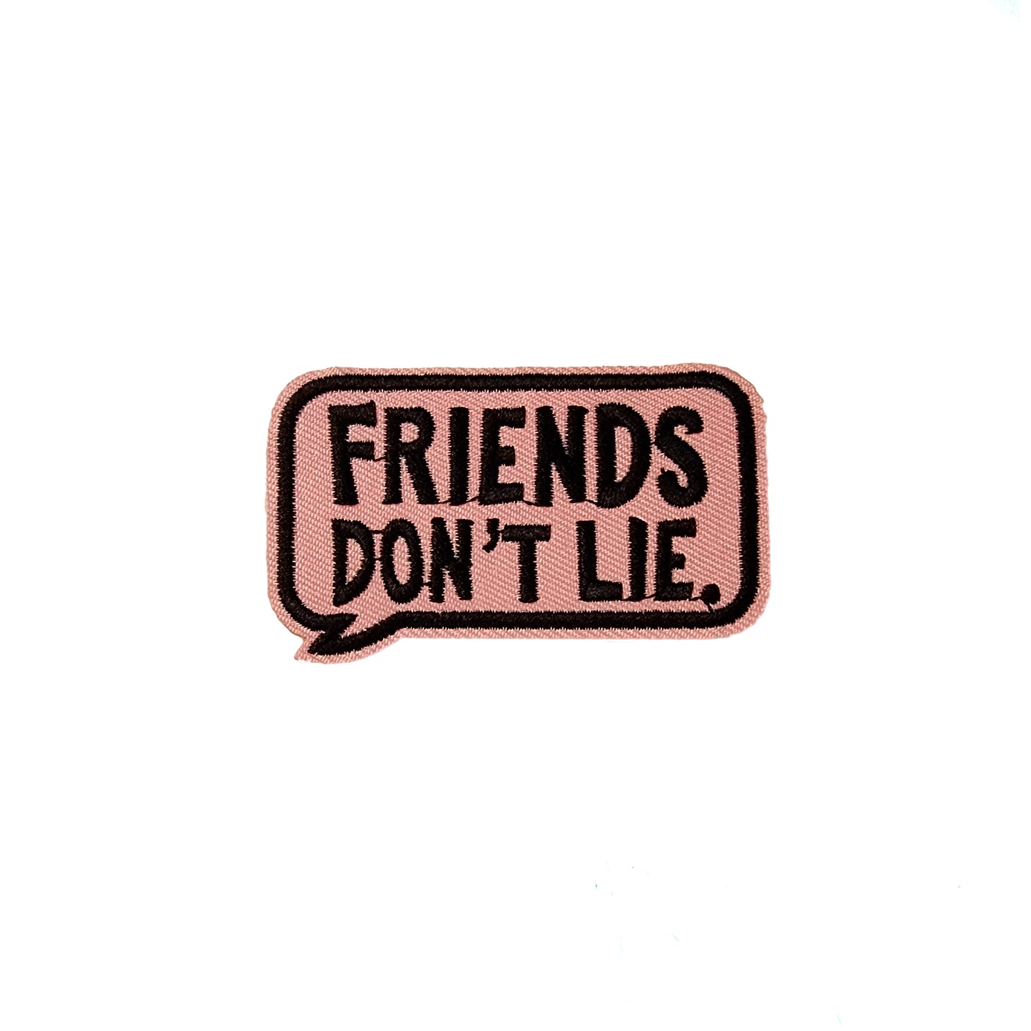 Friends Don't Lie Patch